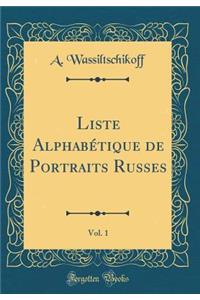 Liste AlphabÃ©tique de Portraits Russes, Vol. 1 (Classic Reprint)