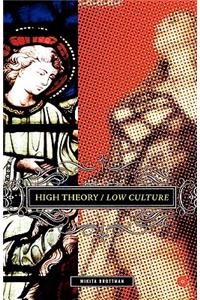 High Theory/Low Culture