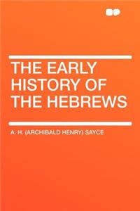 The Early History of the Hebrews