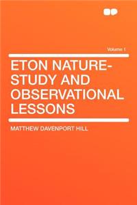 Eton Nature-Study and Observational Lessons Volume 1