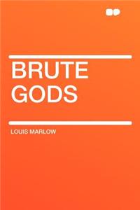 Brute Gods