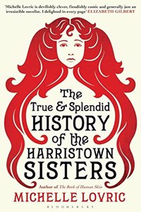 True and Splendid History of the Harristown Sisters