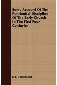 Some Account Of The Penitential Discipline Of The Early Church In The First Four Centuries