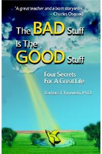 The Bad Stuff Is the Good Stuff