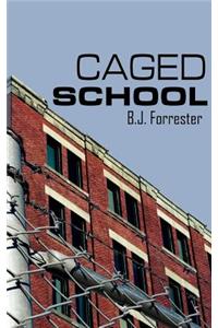 Caged School