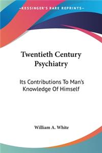 Twentieth Century Psychiatry