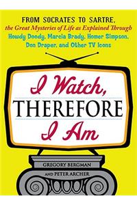 I Watch, Therefore I Am