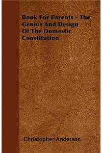 Book For Parents - The Genius And Design Of The Domestic Constitution