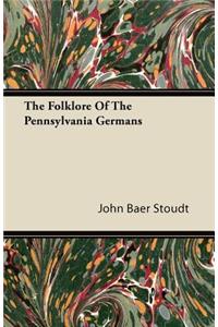 The Folklore Of The Pennsylvania Germans
