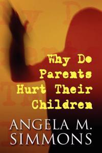 Why Do Parents Hurt Their Children