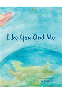 Like You and Me