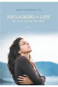 Reclaiming the Life We Lost Along the Way