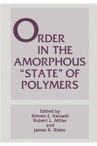 Order in the Amorphous “State” of Polymers