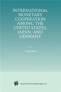 International Monetary Cooperation Among the United States, Japan, and Germany
