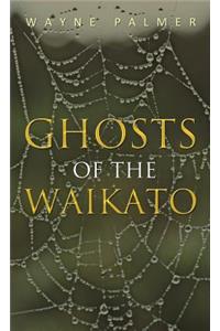 Ghosts of the Waikato
