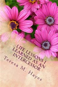 Life Lessons I Learned as an Intercessor