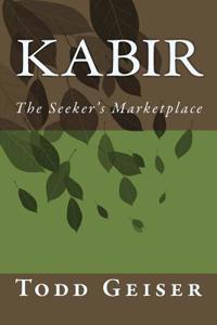 Kabir the Seeker's Marketplace: Poems Inspired by the Indian Sage