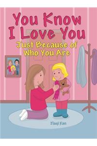 You Know I Love You