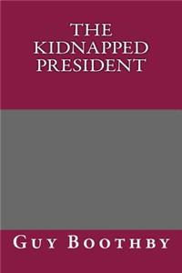 The Kidnapped President