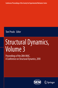 Structural Dynamics, Volume 3: Proceedings of the 28th Imac, a Conference on Structural Dynamics, 2010