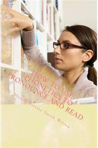 How to Use Phonetics to Pronounce and Read