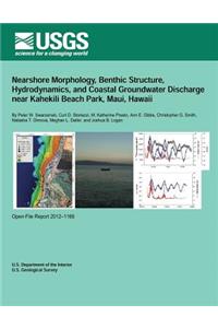 Nearshore Morphology, Benthic Structure, Hydrodynamics, and Coastal Groundwater Discharge near Kahekili Beach Park, Maui, Hawaii