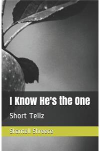 I Know He's the One: Short Tellz
