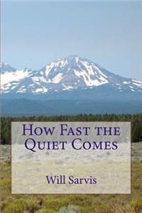 How Fast the Quiet Comes