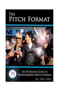 The Pitch Format: The PR Related Guide to Entertainment Media