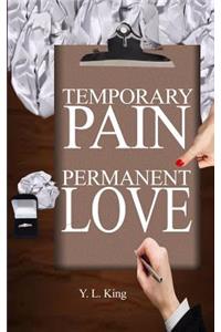 Temporary Pain Permanent Love