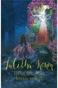 Talitha Koum: Little Girl, Rise!