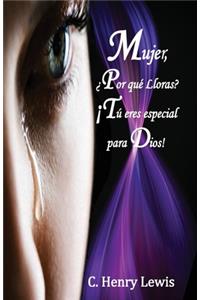 Mujer Porqué lloras Tú eres Especial para Dios