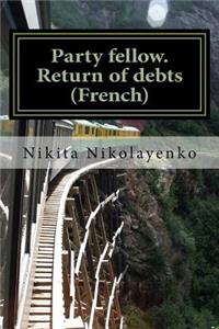 Party fellow. Return of debts (French)