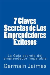 7 Claves Secretas de Los Emprendedores Exitosos