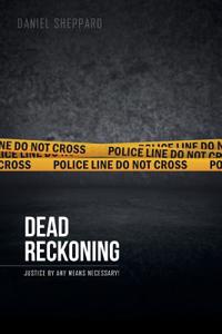 Dead Reckoning: Justice by Any Means Necessary!