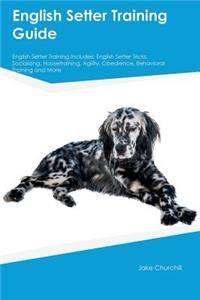 English Setter Training Guide English Setter Training Includes