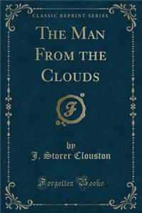 The Man from the Clouds (Classic Reprint)