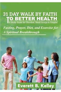 31 Day Walk by Faith to Better Health