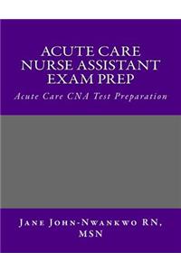 Acute Care Nurse Assistant Exam Prep