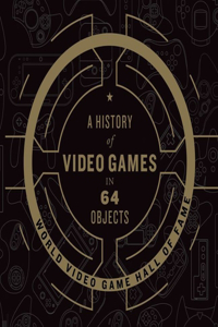 History of Video Games in 64 Objects