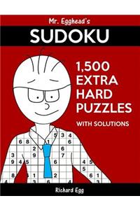 Mr. Egghead's Sudoku 1,500 Extra Hard Puzzles With Solutions