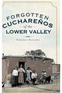 Forgotten Cucharenos of the Lower Valley