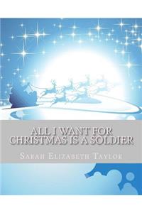 All I Want For Christmas Is A Soldier