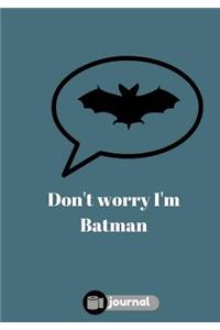 Don't Worry I'm Batman