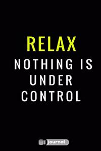 Relax Nothing Is Under Control