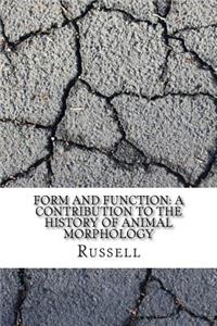 Form and Function: A Contribution to the History of Animal Morphology