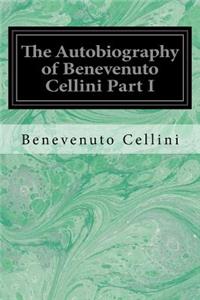 Autobiography of Benevenuto Cellini Part I