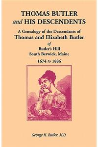 Thomas Butler and His Descendents: A Genealogy of the Descendants of Thomas and Elizabeth Butler of Butler's Hill, South Berwick, Maine, 1674-1886