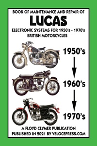 BOOK OF MAINTENANCE AND REPAIR OF LUCAS ELECTRONIC SYSTEMS FOR 1950's-1970's BRITISH MOTORCYCLES (Includes 1960-1977 Parts Catalogs)