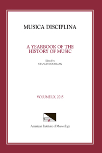 Musica Disciplina, Vol. 60, 2015, Volume 60